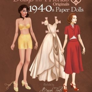 Dollys and Friends Originals 1940s Paper Dolls: Forties Vintage Fashion Dress Up Paper Doll Collection