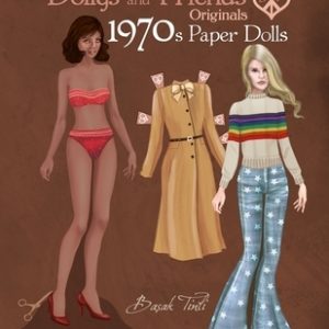 Dollys and Friends Originals 1970s Paper Dolls: Seventies Vintage Fashion Dress Up Paper Doll Collection