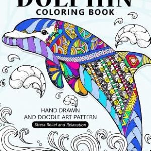 Dolphin Coloring Book: Stress-relief Coloring Book For Grown-ups, Adults