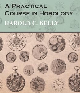 A Practical Course in Horology