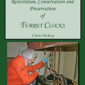 The Maintenance, Repair, Restoration, Conservation and Preservation of Turret Clocks