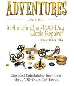 Adventures in the Life of a 400-Day Clock Repairer