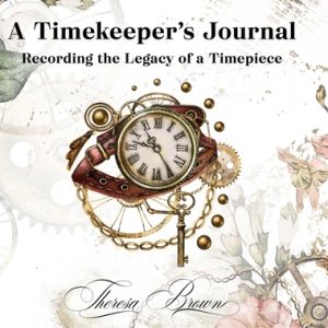 A Timekeeper's Journal: Recording the Legacy of a Timepiece