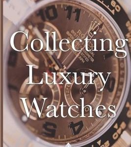 Collecting Luxury Watches