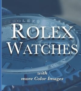 Rolex Watches (with more color images): Rolex Submariner Explorer GMT Master Daytona... and much more Rolex knowledge