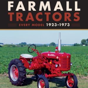The Complete Book of Farmall Tractors: Every Model 1923-1973