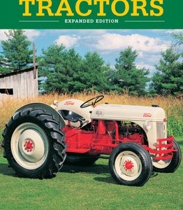 The Field Guide to Classic Farm Tractors, Expanded Edition: More Than 400 Models from 1900 to 1990