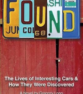 Found: The Lives of Interesting Cars & How They Were Discovered. A Novel.