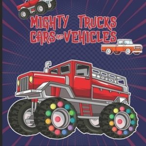 Mighty Trucks Cars And Vehicles Dot Markers Activity And Coloring Book For Kids Ages 2-6: Cool And Great Car, Vehicles And Truck Drawing Book With Dot