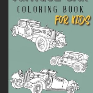 Antique car coloring book for kids: Classic car coloring book for kids