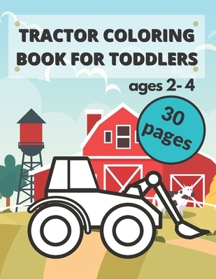 Tractor Coloring Book for Toddlers: - Unique And Simple Images For Kids Ages 2-4 - For Preschoolers And Beginners - Constructions Vehicles Coloring Bo