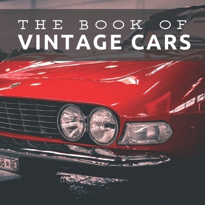 The Book of Vintage Cars: Picture Book For Seniors With Dementia (Alzheimer's)