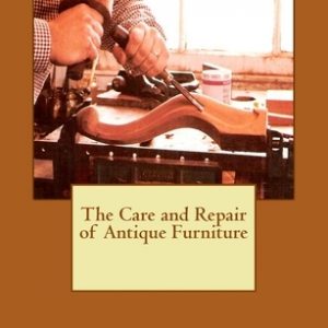 The Care and Repair of Antique Furniture