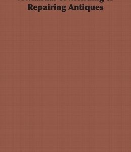 A Manual of Mending & Repairing Antiques