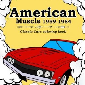 American Muscle 1959-1984: Classic Cars coloring book: vintage cars