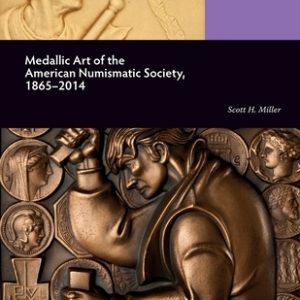 Medallic Art of the American Numismatic Society, 1865-2014