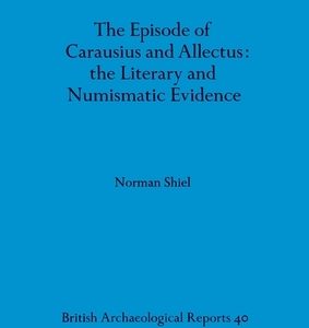 The Episode of Carausius and Allectus: the Literary and Numismatic Evidence