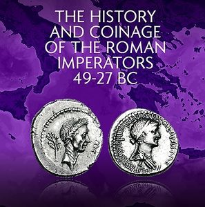 The History and Coinage of the Roman Imperators 49-27 BC