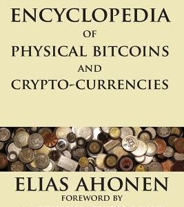 Encyclopedia of Physical Bitcoins and Crypto-Currencies