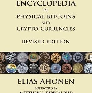 Encyclopedia of Physical Bitcoins and Crypto-Currencies, Revised Edition