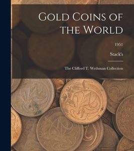 Gold Coins of the World: The Clifford T. Weihman Collection; 1951
