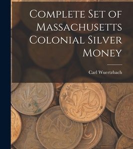 Complete Set of Massachusetts Colonial Silver Money
