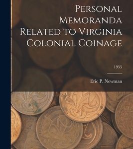 Personal Memoranda Related to Virginia Colonial Coinage; 1955
