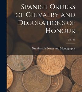 Spanish Orders of Chivalry and Decorations of Honour; No. 31
