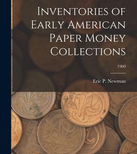 Inventories of Early American Paper Money Collections; 1960