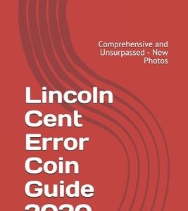 Lincoln Cent Error Coin Guide 2020: Comprehensive and Unsurpassed - New Photos