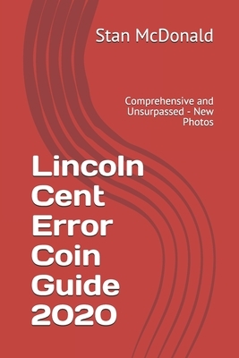Lincoln Cent Error Coin Guide 2020: Comprehensive and Unsurpassed - New Photos
