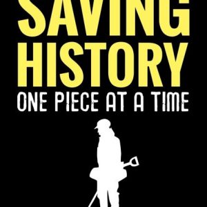 Saving History One Piece at a Time: Metal Detecting Log Book Keep Track of your Metal Detecting Statistics & Improve your Skills Gift for Metal Detect