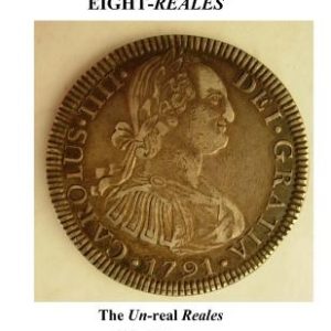 Counterfeit Portrait Eight-Reales: The Un-real Reales