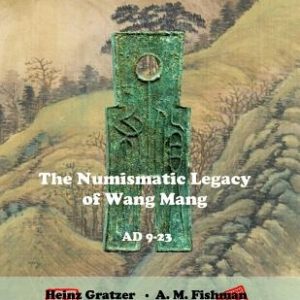 The Numismatic Legacy of Wang Mang, AD 9 - 23