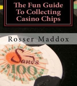 The Fun Guide To Collecting Casino Chips: and Other Casino Collectibles