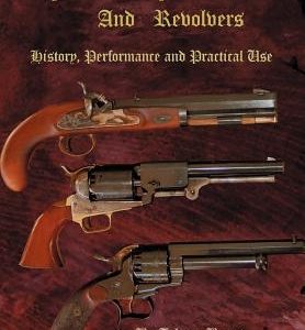 Percussion Pistols and Revolvers: History, Performance and Practical Use