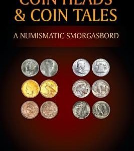 Coin Heads & Coin Tales: A Numismatic Smorgasbord