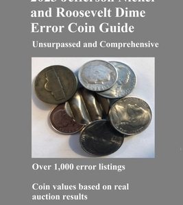 2023 Jefferson Nickel and Roosevelt Dime Error Coin Guide: Unsurpassed and Comprehensive