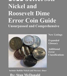 2022 Jefferson Nickel and Roosevelt Dime Error Coin Guide: Unsurpassed and Comprehensive
