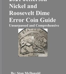 2021 Jefferson Nickel and Roosevelt Dime Error Coin Guide: Unsurpassed and Comprehensive