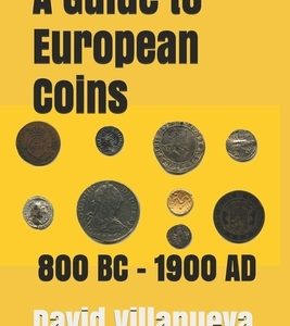 A Guide to European Coins 800 BC - 1900 AD