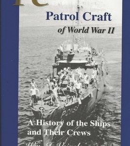 PC Patrol Craft of WWII: - A History of the Ships and Their Crews