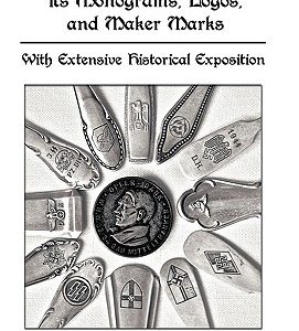 A Guide to 3rd Reich Cutlery, Its Monograms, Logos, and Maker Marks: With Extensive Historical Exposition