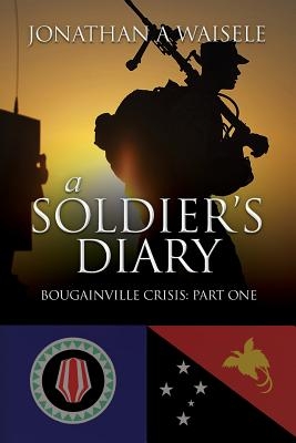 A Soldier's Diary: Bougainville Crisis: Part One