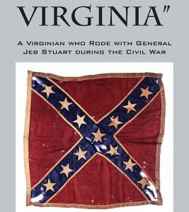 "FOR VIRGINIA" A Virginian who Rode with General Jeb Stuart during the Civil War