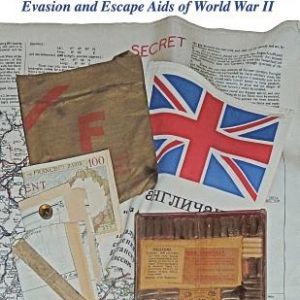 Behind Enemy Lines: Evasion and Escape Aids of World War II