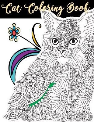 Cat Coloring Book: Cat Animals Coloring Book Large Print One Sided Stress Relieving, Relaxing Coloring Book For Grownups, Women, Girls &