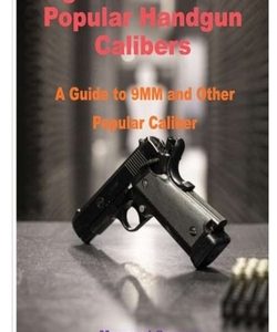 Beginners Guide to Popular Handgun Calibers: A Guide to 9MM and Other Popular Caliber