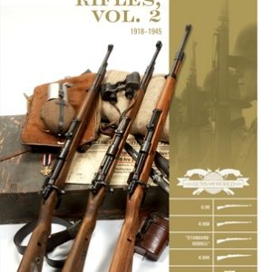 Mauser Rifles, Vol. 2: 1918-1945: G.98, K.98b, "Standard-Modell," K.98k, Sniper, Markings, Ammunition, Accessories