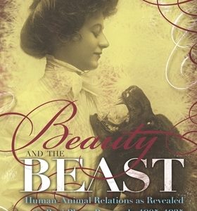 Beauty and the Beast: Human-Animal Relations as Revealed in Real Photo Postcards, 1905-1935